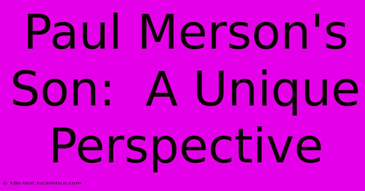 Paul Merson's Son:  A Unique Perspective