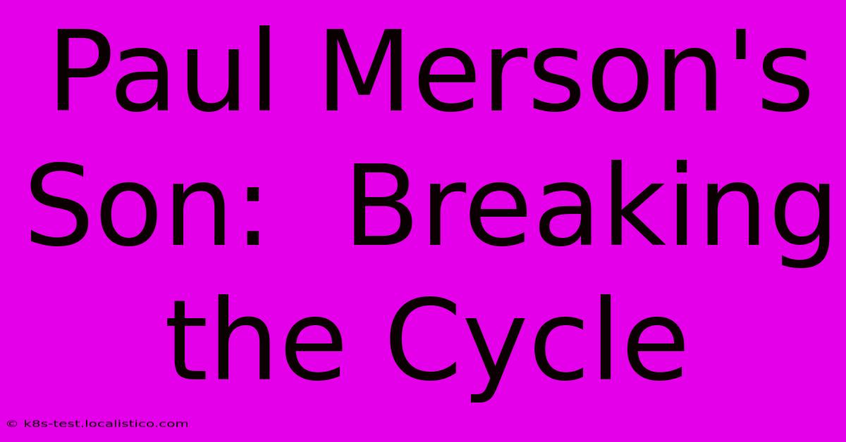 Paul Merson's Son:  Breaking The Cycle