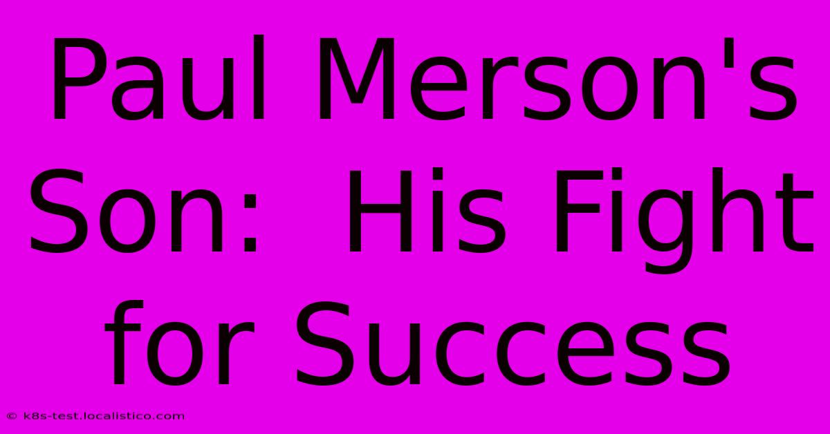 Paul Merson's Son:  His Fight For Success