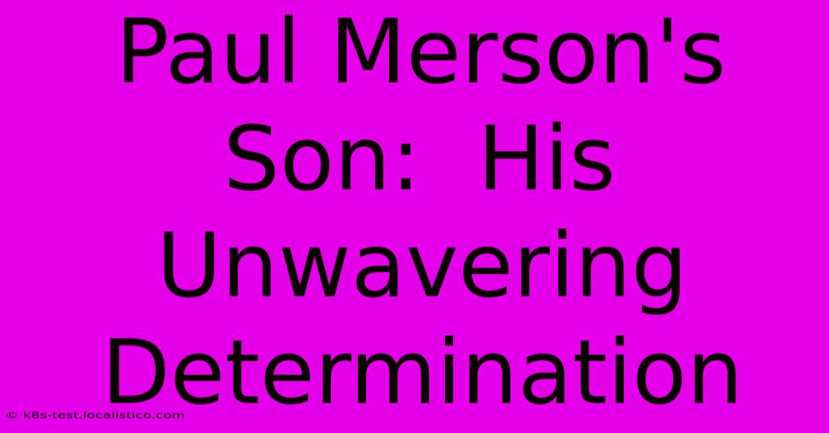 Paul Merson's Son:  His Unwavering Determination