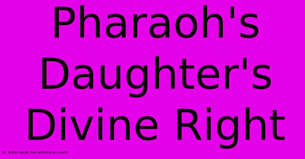 Pharaoh's Daughter's Divine Right