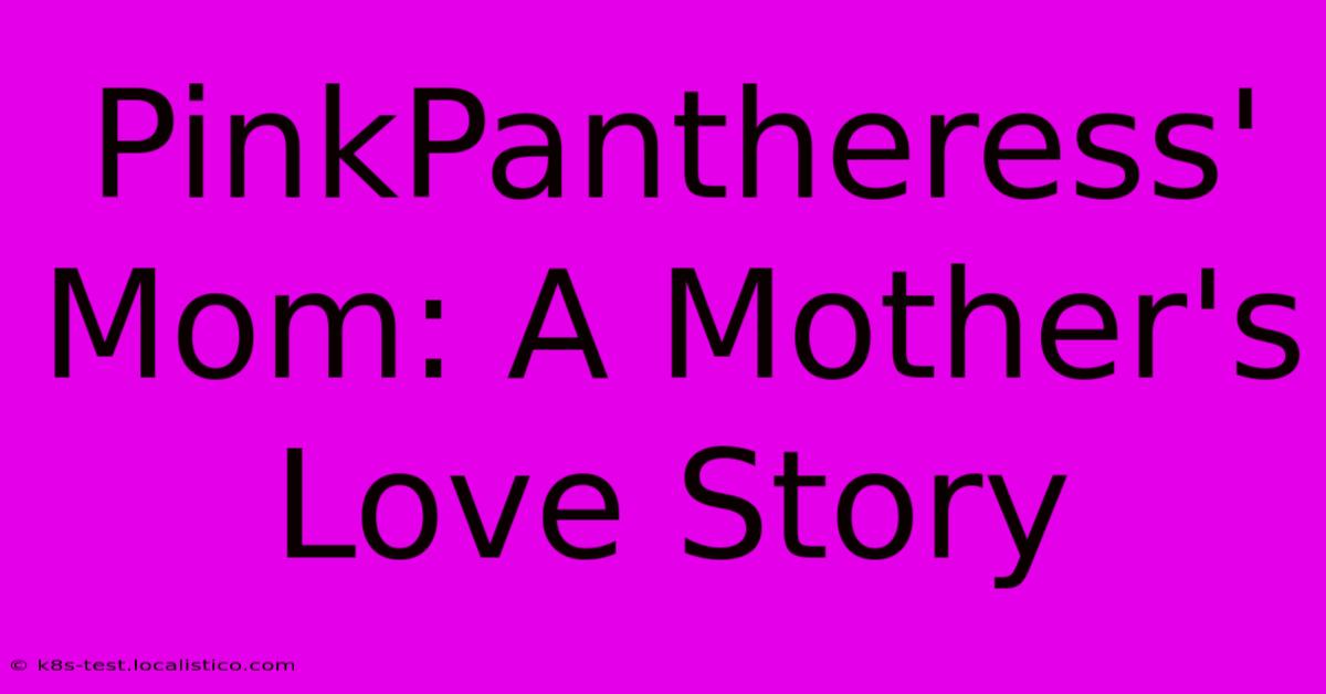 PinkPantheress' Mom: A Mother's Love Story