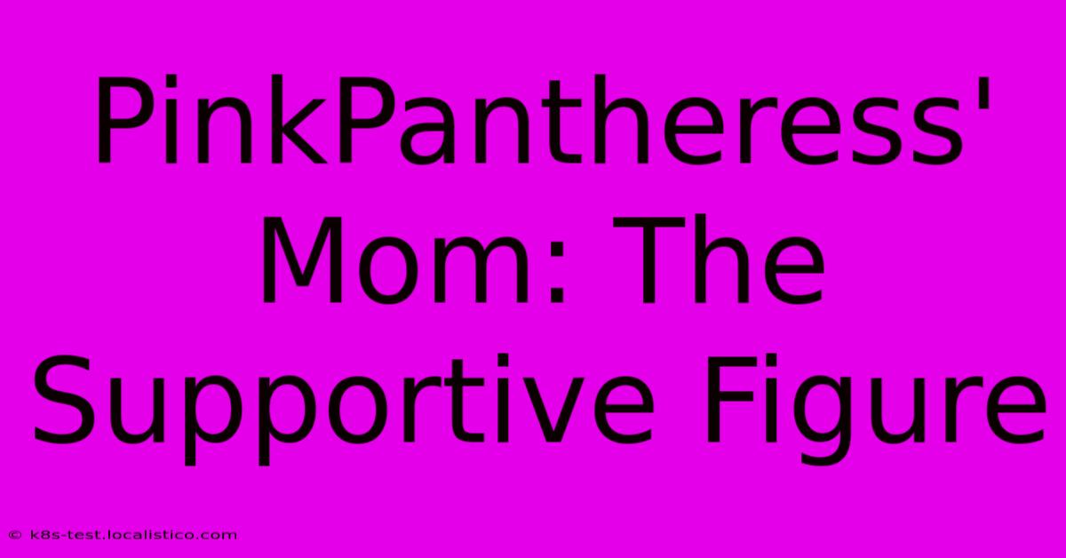 PinkPantheress' Mom: The Supportive Figure