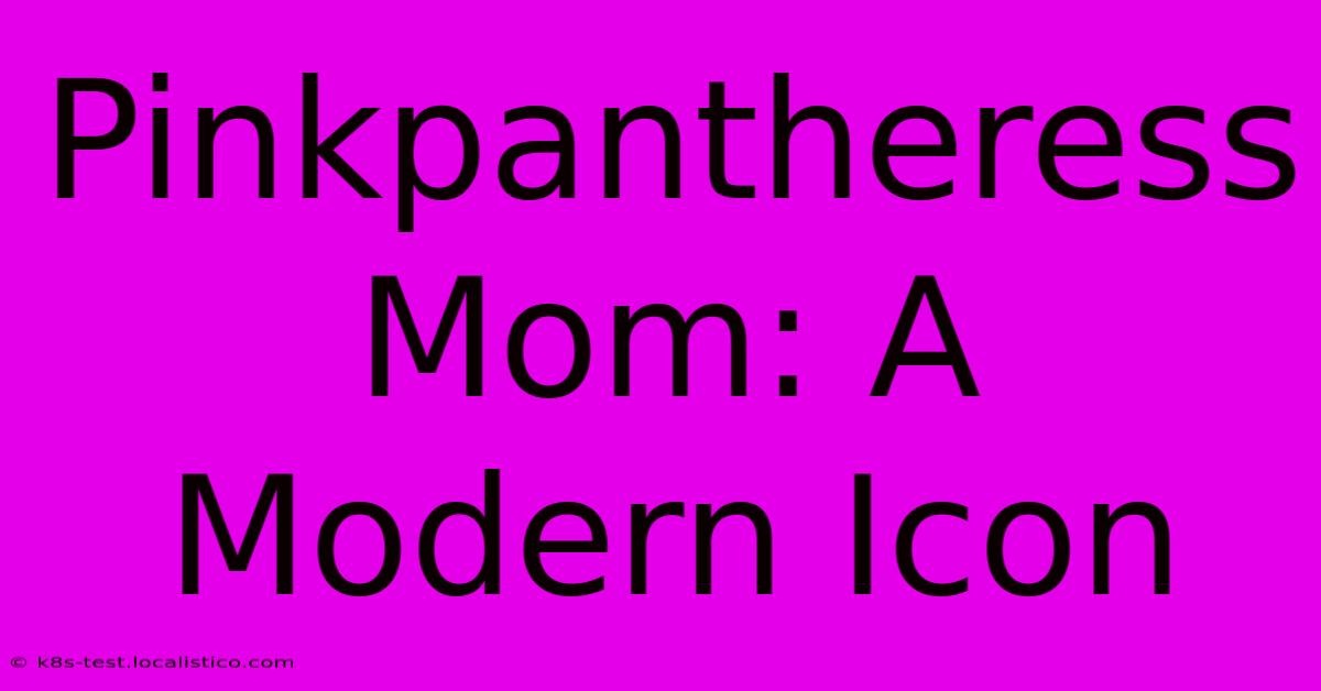 Pinkpantheress Mom: A Modern Icon