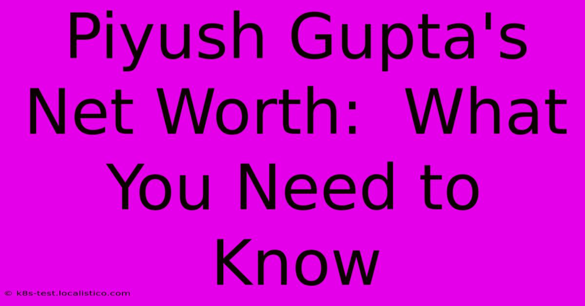 Piyush Gupta's Net Worth:  What You Need To Know