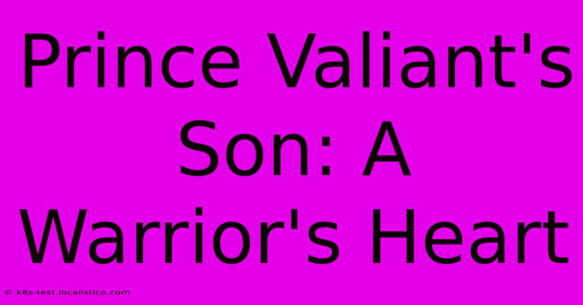 Prince Valiant's Son: A Warrior's Heart