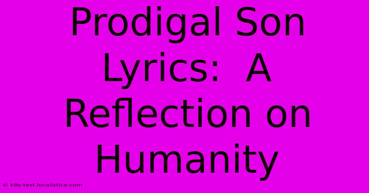 Prodigal Son Lyrics:  A Reflection On Humanity