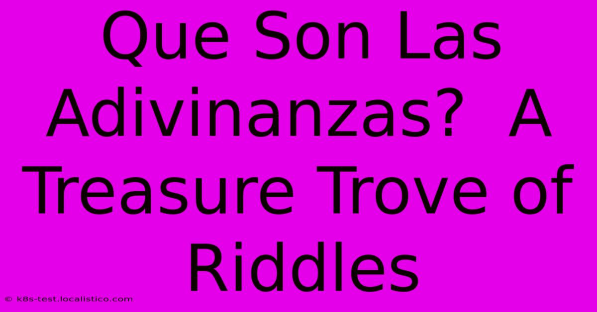 Que Son Las Adivinanzas?  A Treasure Trove Of Riddles