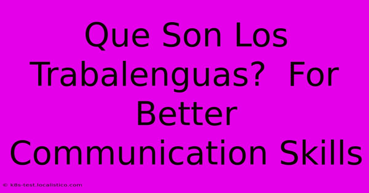 Que Son Los Trabalenguas?  For Better Communication Skills