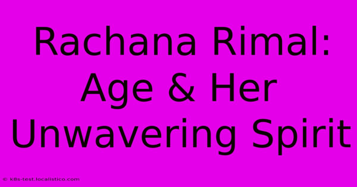 Rachana Rimal:  Age & Her Unwavering Spirit