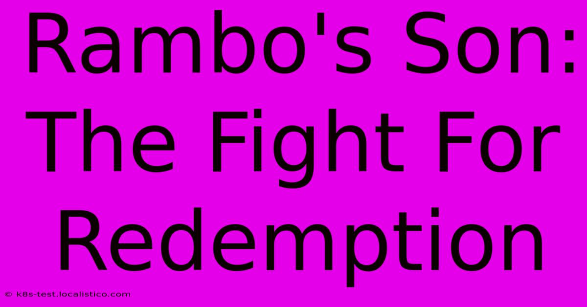 Rambo's Son:  The Fight For Redemption