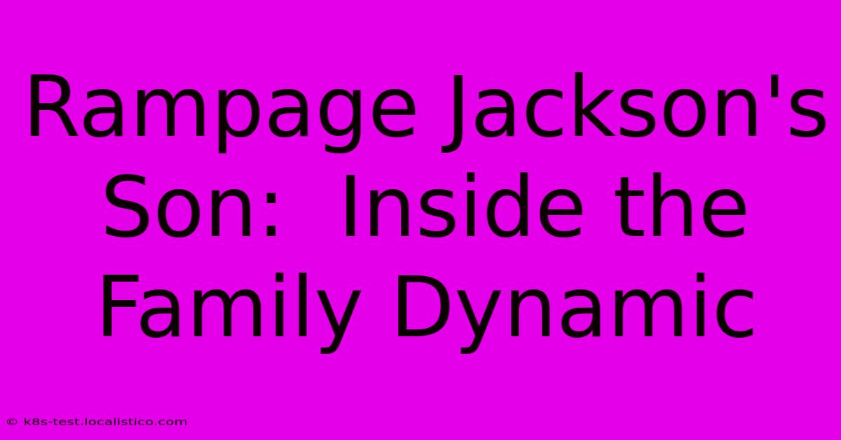 Rampage Jackson's Son:  Inside The Family Dynamic