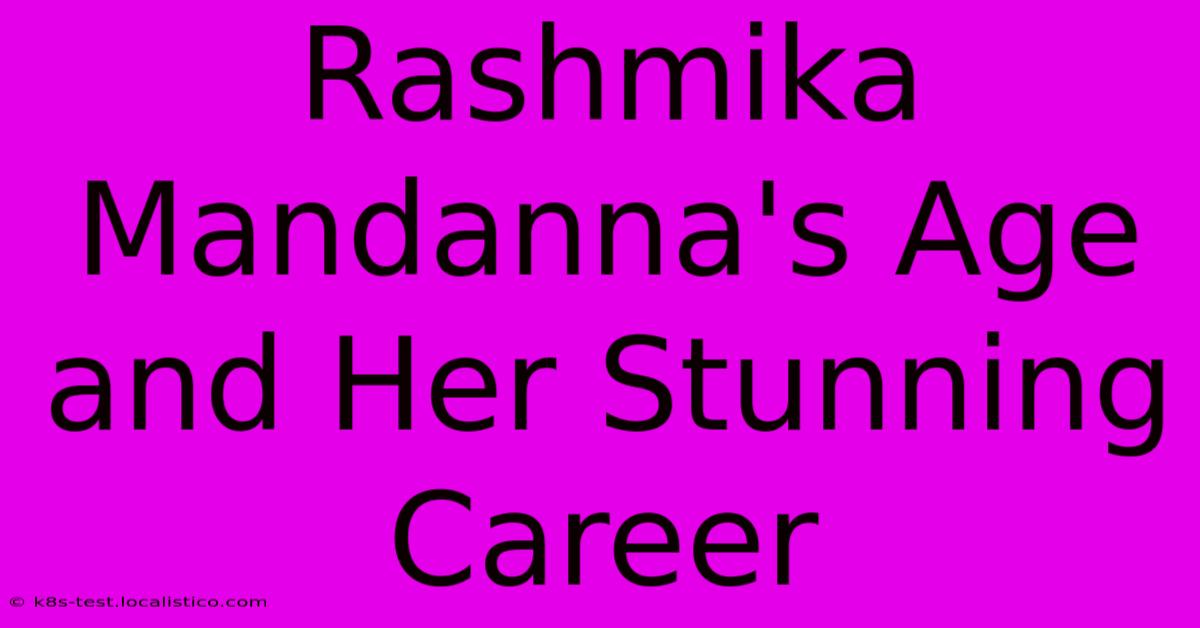 Rashmika Mandanna's Age And Her Stunning Career