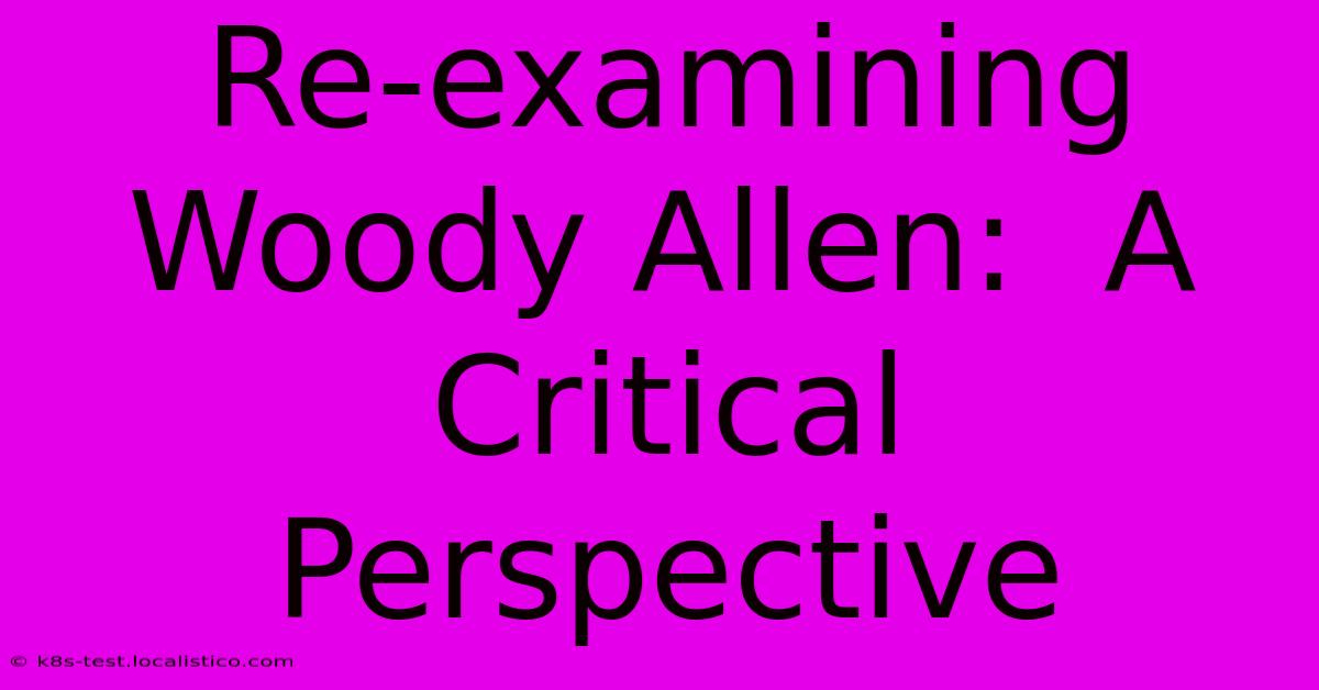 Re-examining Woody Allen:  A Critical Perspective