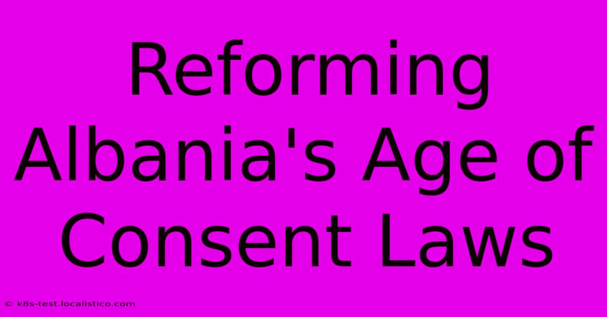 Reforming Albania's Age Of Consent Laws