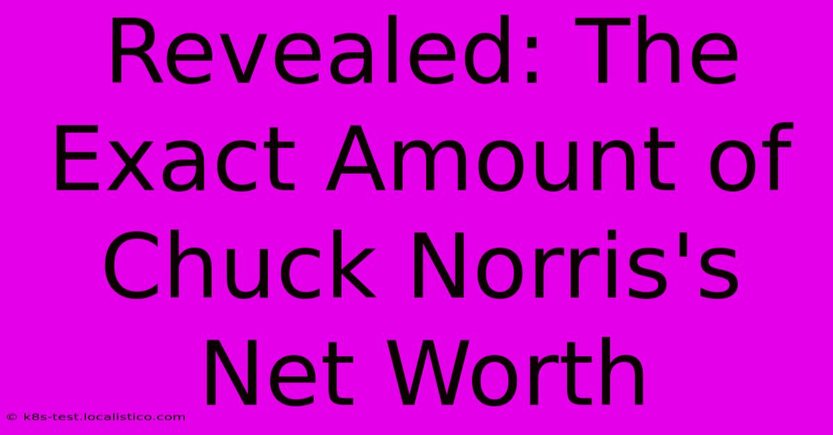 Revealed: The Exact Amount Of Chuck Norris's Net Worth