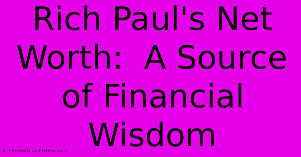 Rich Paul's Net Worth:  A Source Of Financial Wisdom