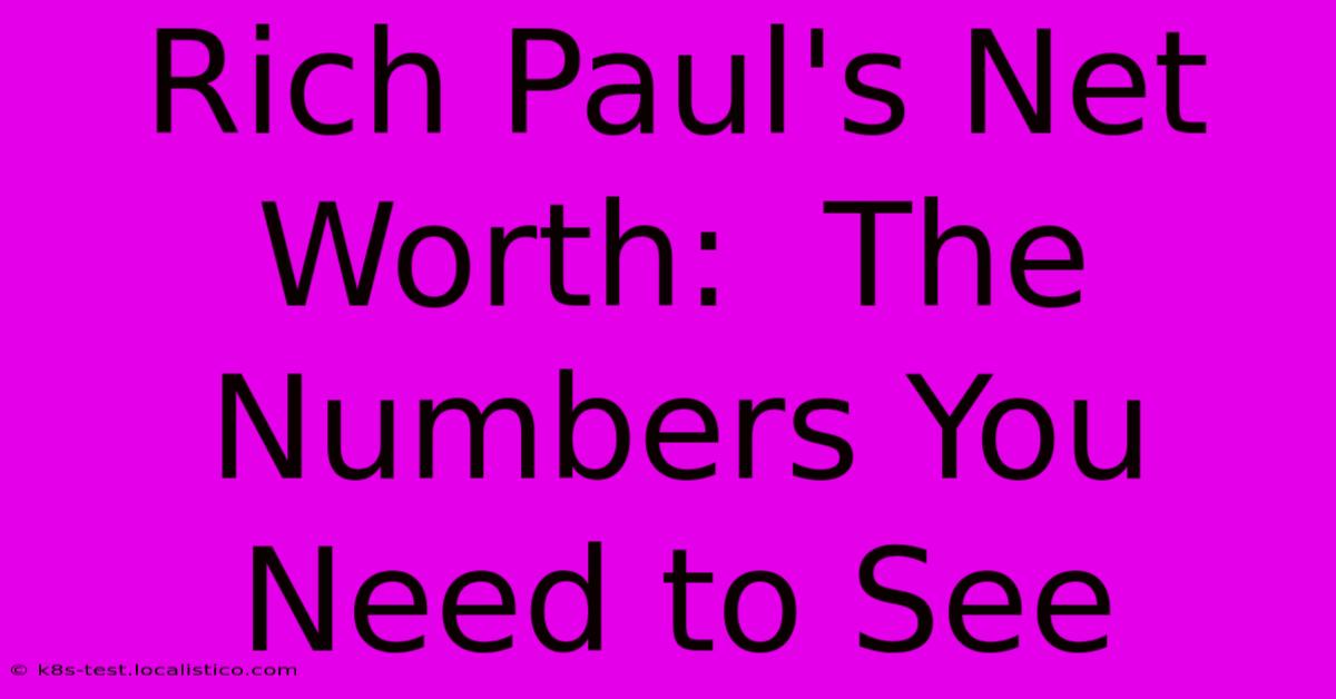 Rich Paul's Net Worth:  The Numbers You Need To See