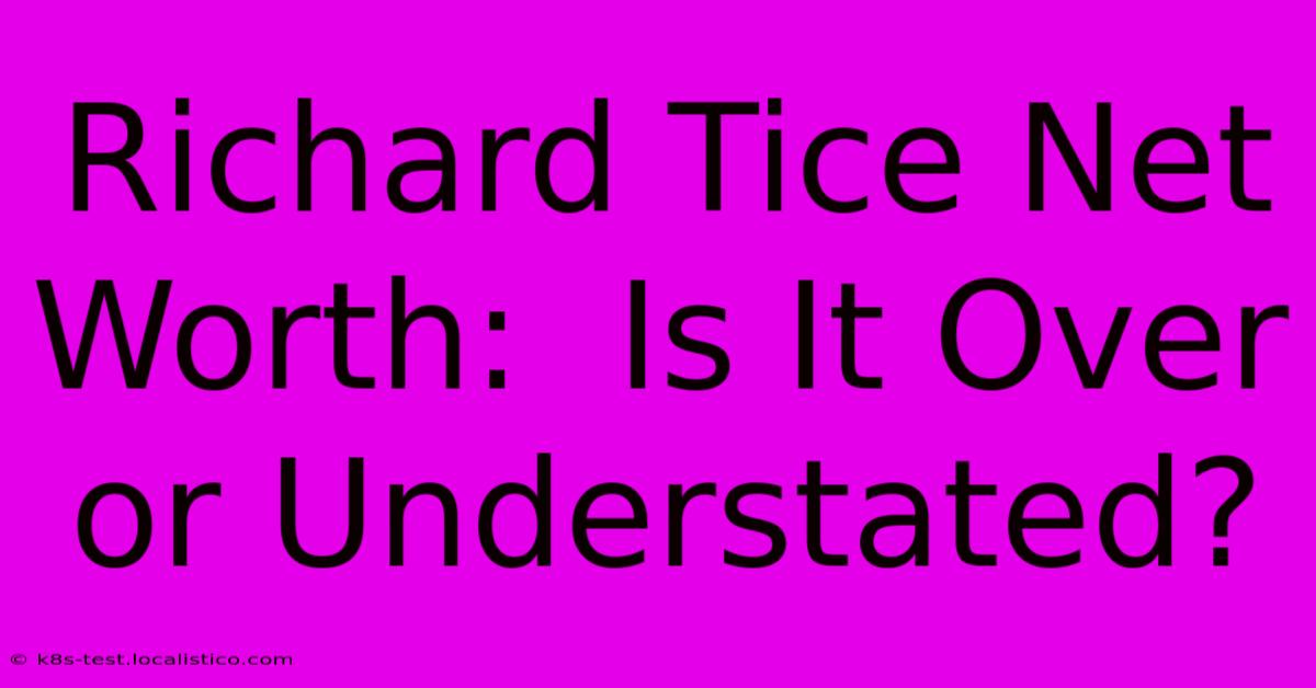 Richard Tice Net Worth:  Is It Over Or Understated?