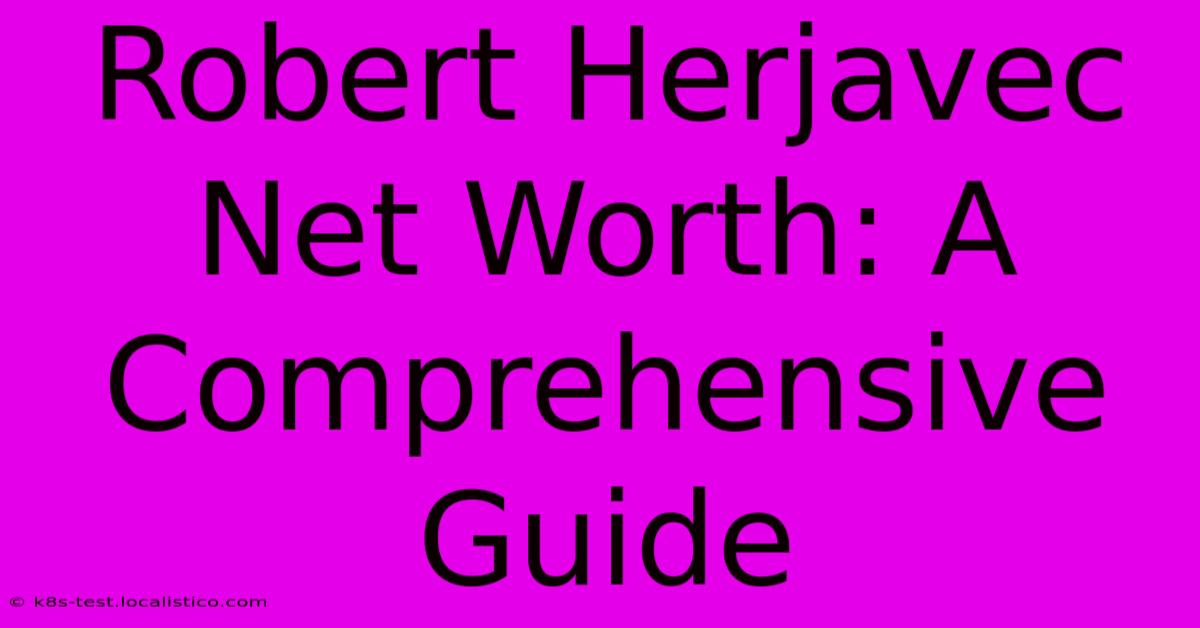 Robert Herjavec Net Worth: A Comprehensive Guide