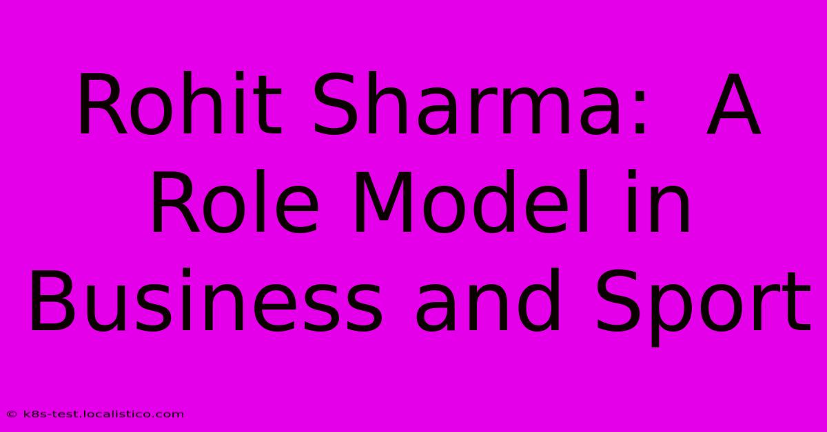 Rohit Sharma:  A Role Model In Business And Sport