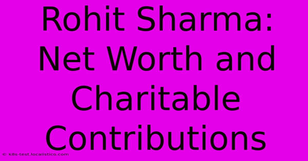 Rohit Sharma:  Net Worth And Charitable Contributions