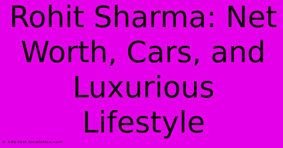 Rohit Sharma: Net Worth, Cars, And Luxurious Lifestyle