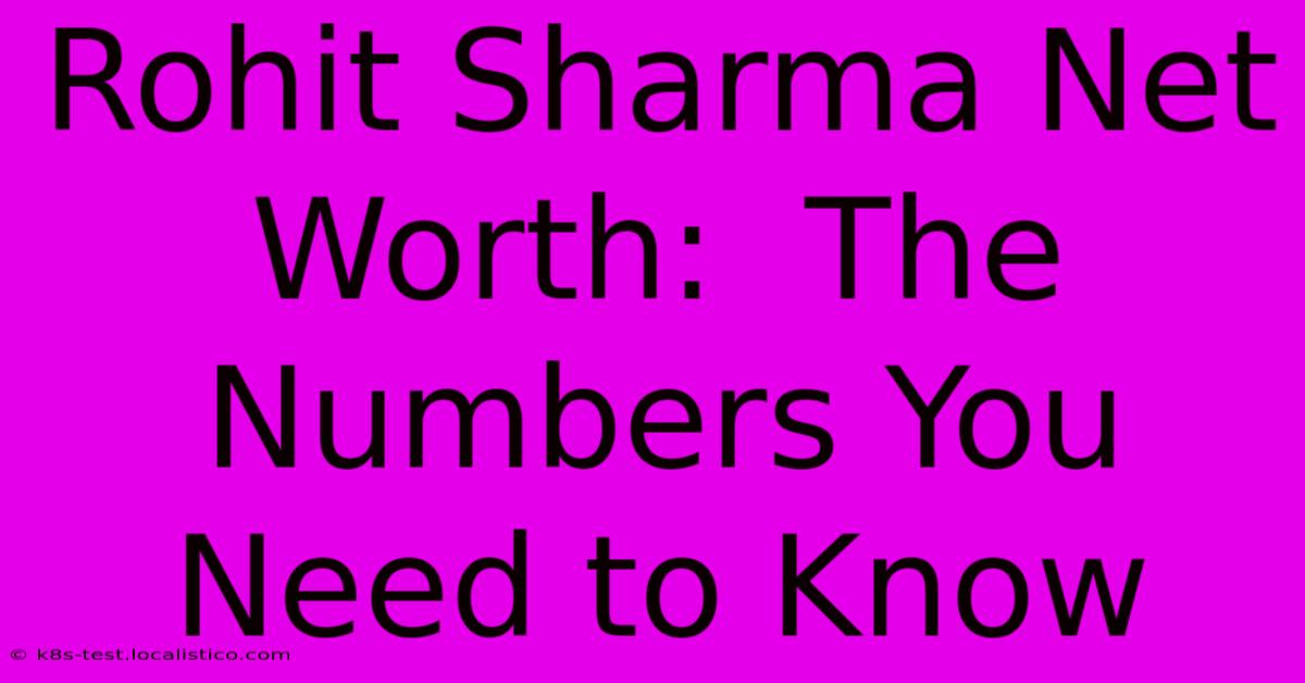 Rohit Sharma Net Worth:  The Numbers You Need To Know