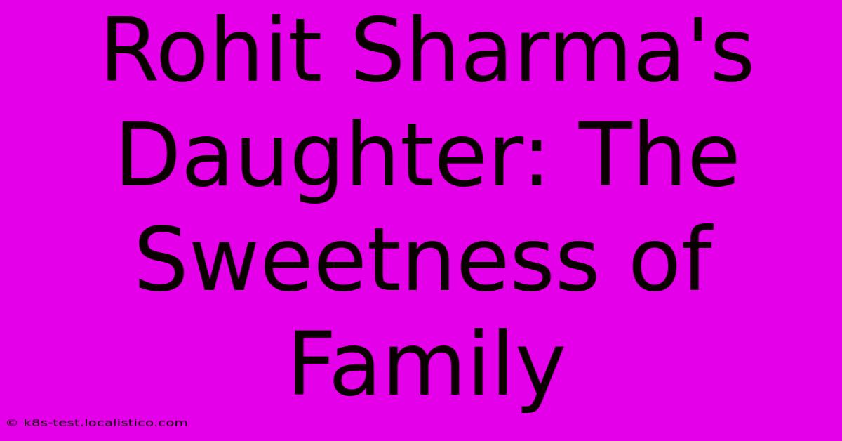 Rohit Sharma's Daughter: The Sweetness Of Family