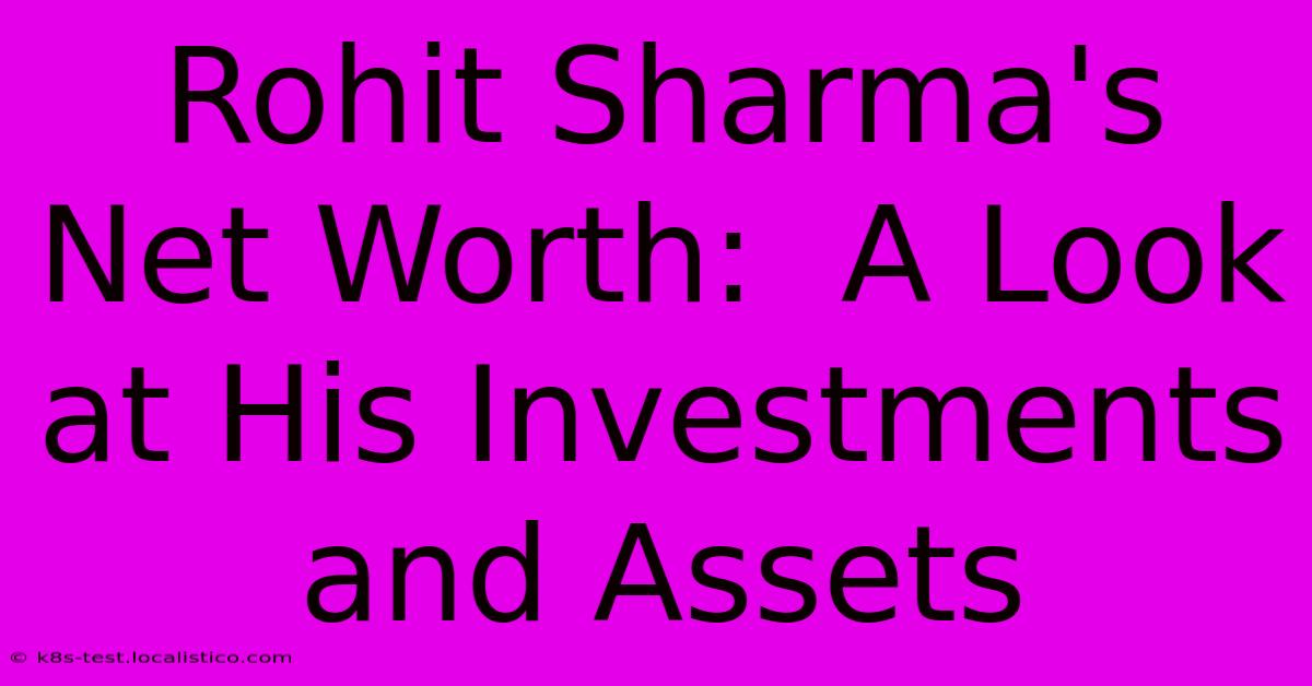 Rohit Sharma's Net Worth:  A Look At His Investments And Assets