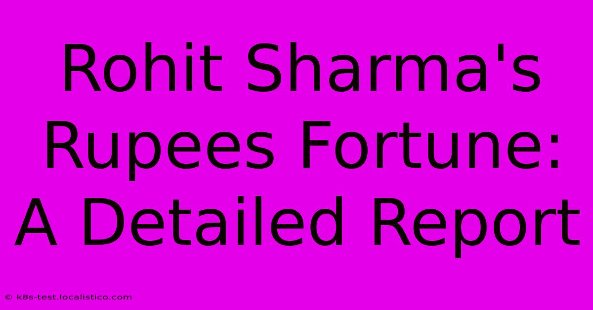 Rohit Sharma's Rupees Fortune: A Detailed Report