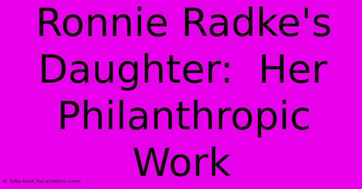 Ronnie Radke's Daughter:  Her Philanthropic Work