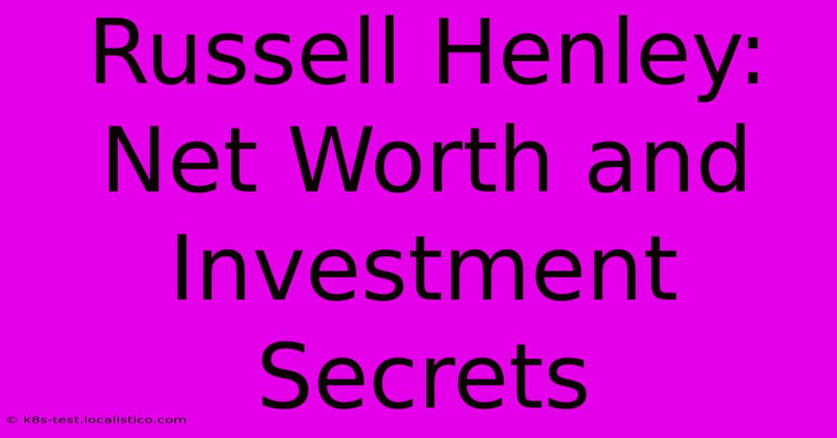 Russell Henley: Net Worth And Investment Secrets