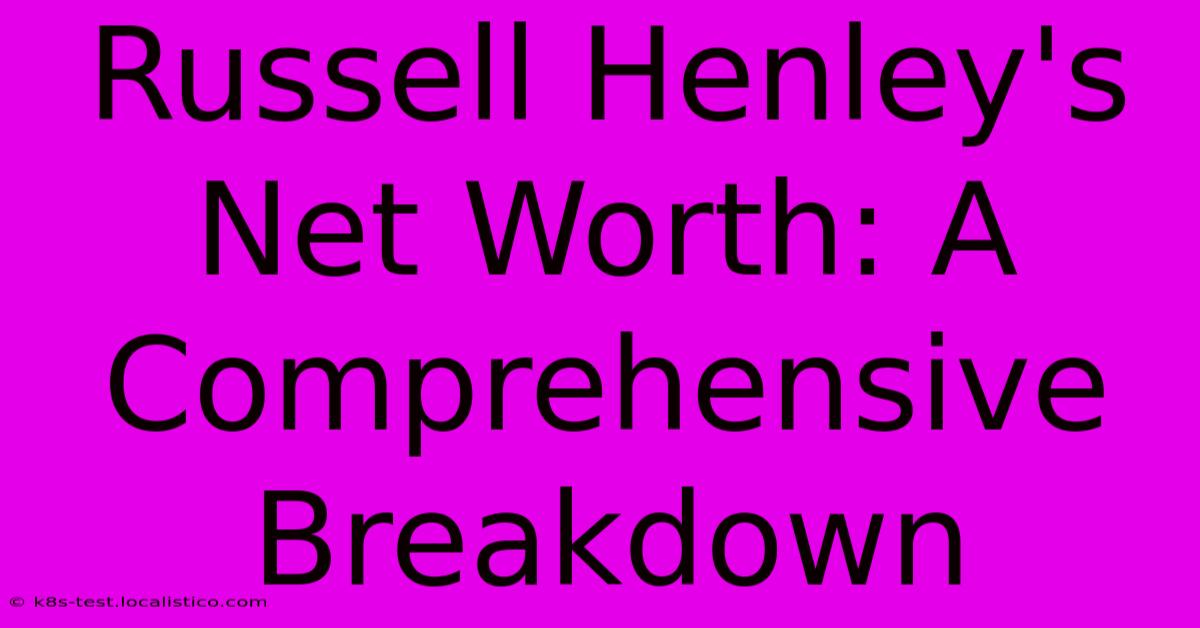 Russell Henley's Net Worth: A Comprehensive Breakdown