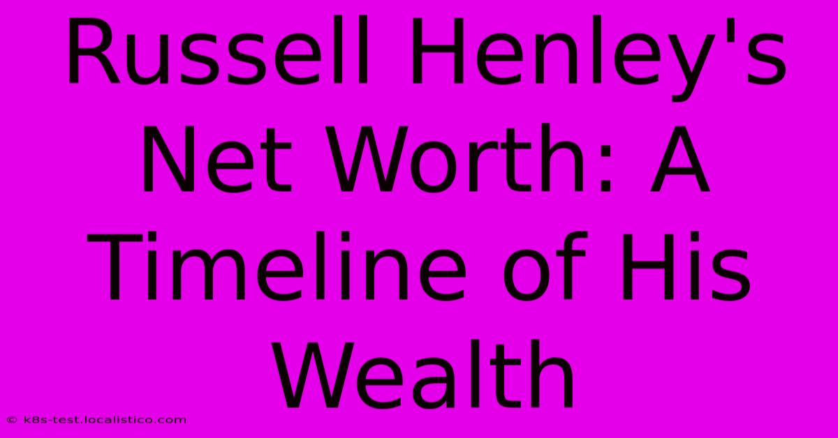 Russell Henley's Net Worth: A Timeline Of His Wealth