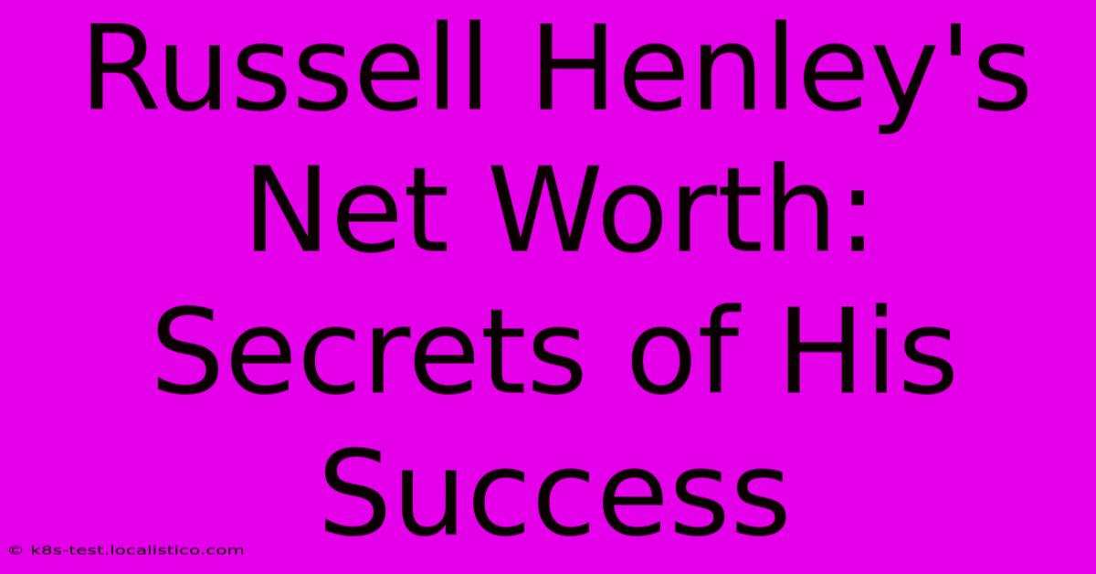 Russell Henley's Net Worth: Secrets Of His Success