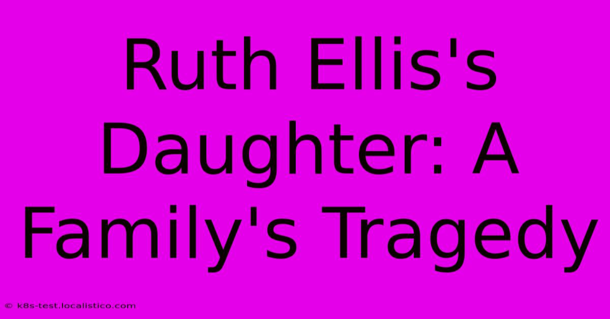 Ruth Ellis's Daughter: A Family's Tragedy