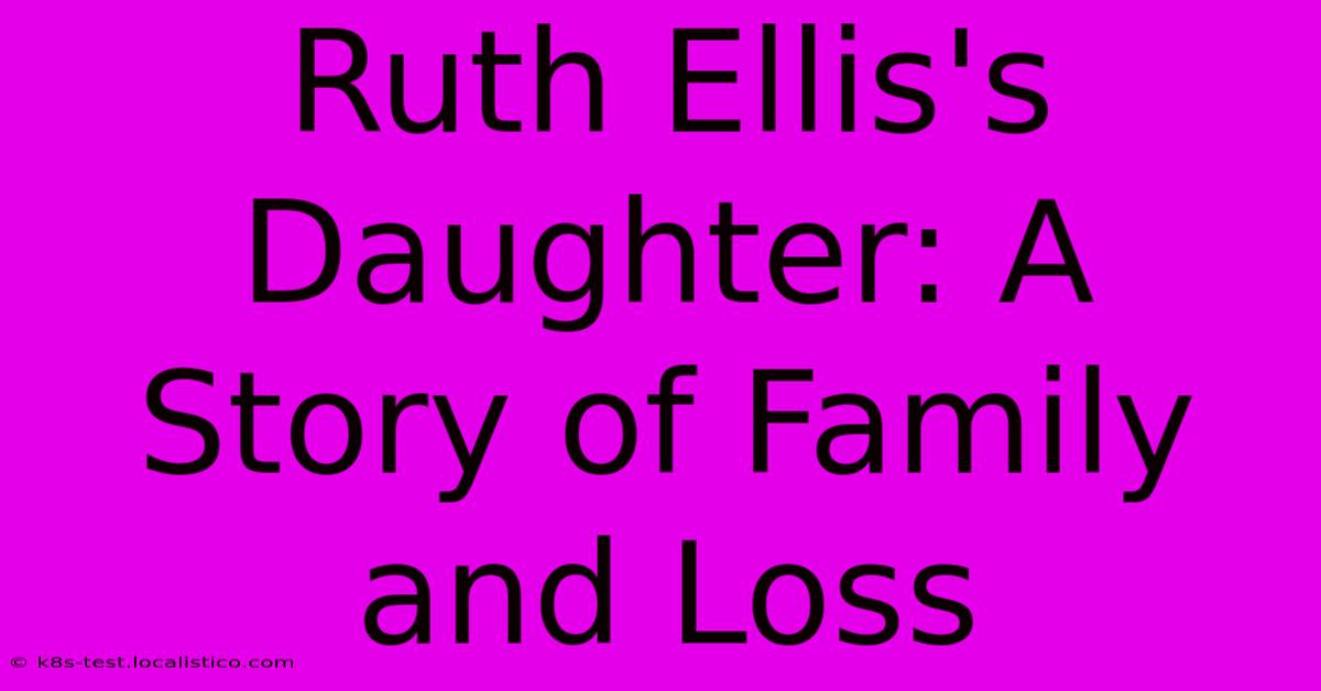 Ruth Ellis's Daughter: A Story Of Family And Loss