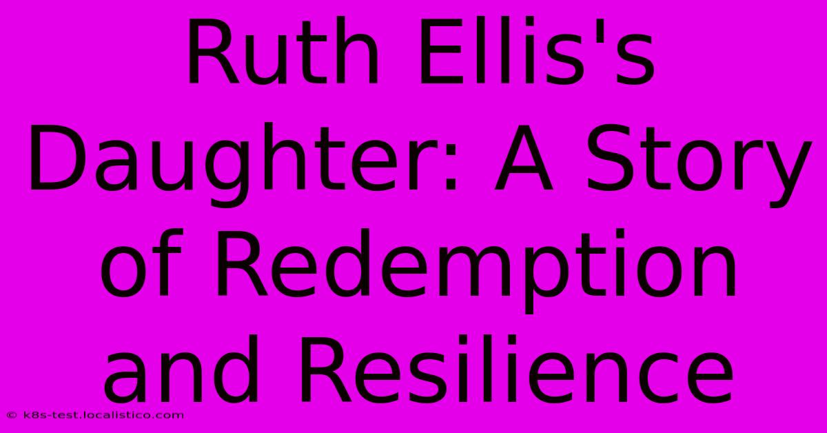 Ruth Ellis's Daughter: A Story Of Redemption And Resilience