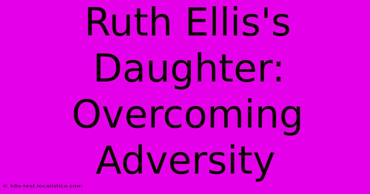 Ruth Ellis's Daughter: Overcoming Adversity