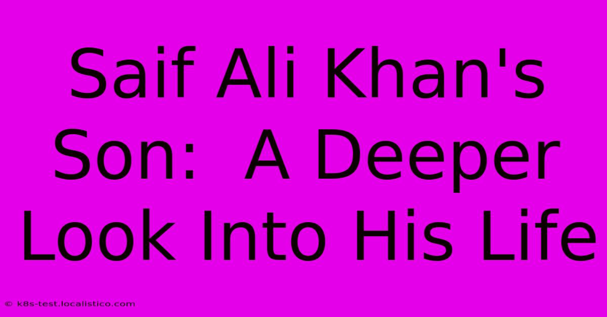 Saif Ali Khan's Son:  A Deeper Look Into His Life