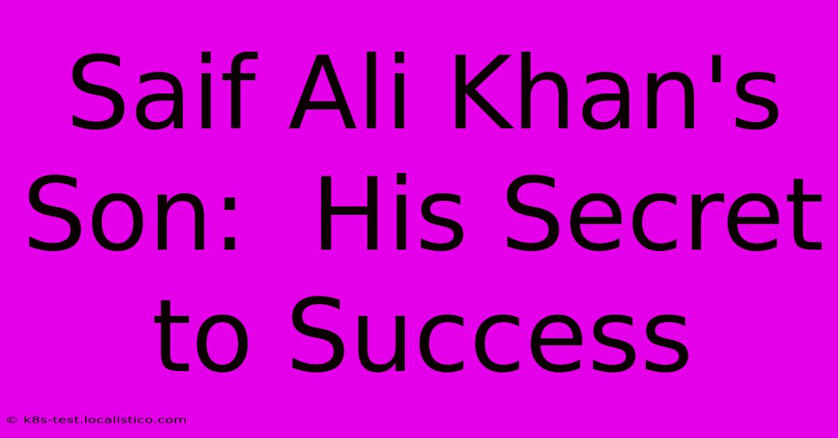 Saif Ali Khan's Son:  His Secret To Success