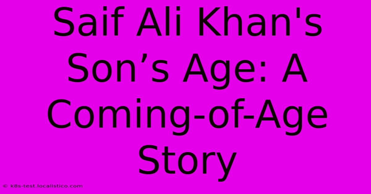 Saif Ali Khan's Son’s Age: A Coming-of-Age Story