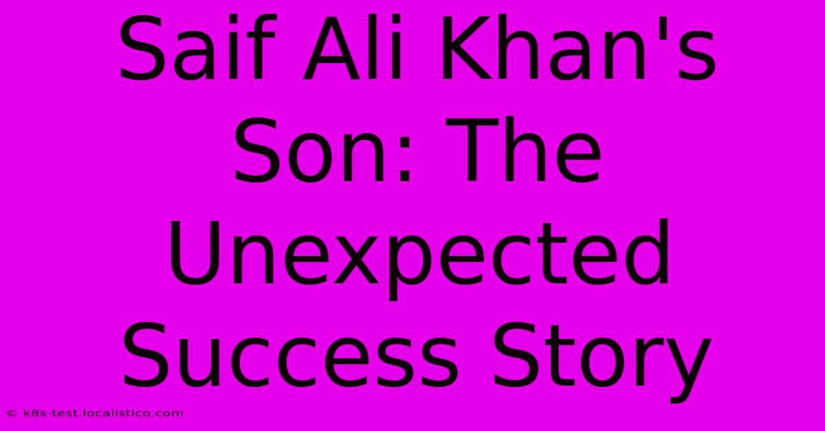 Saif Ali Khan's Son: The Unexpected Success Story