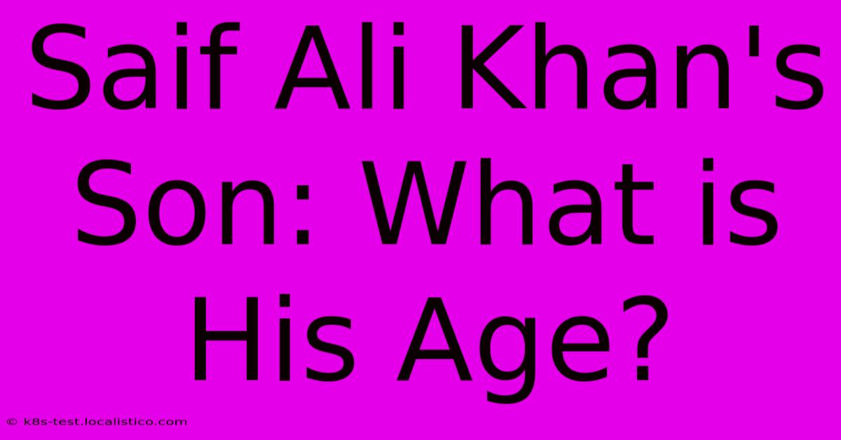 Saif Ali Khan's Son: What Is His Age?