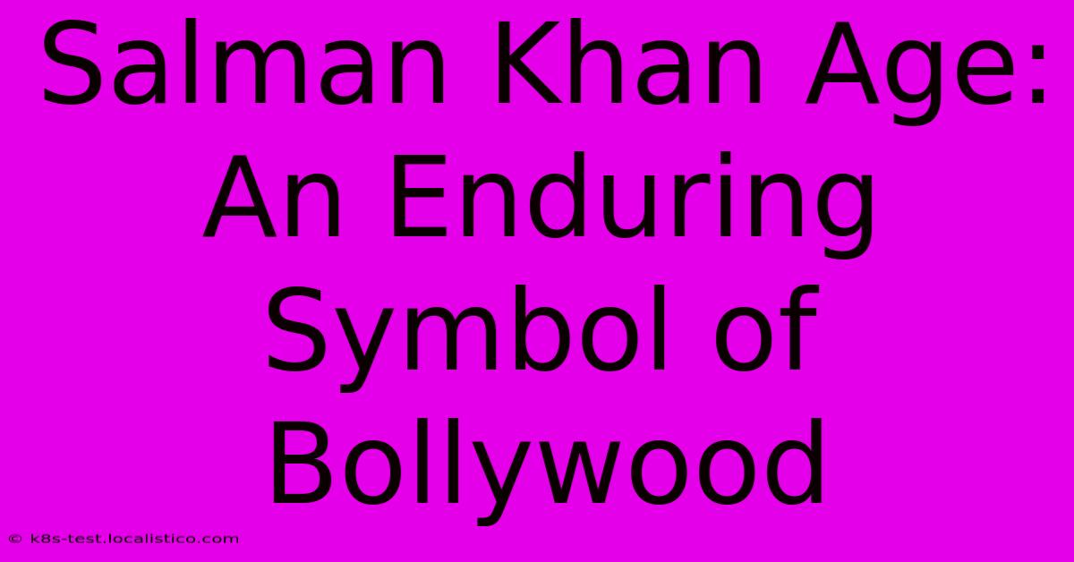 Salman Khan Age:  An Enduring Symbol Of Bollywood