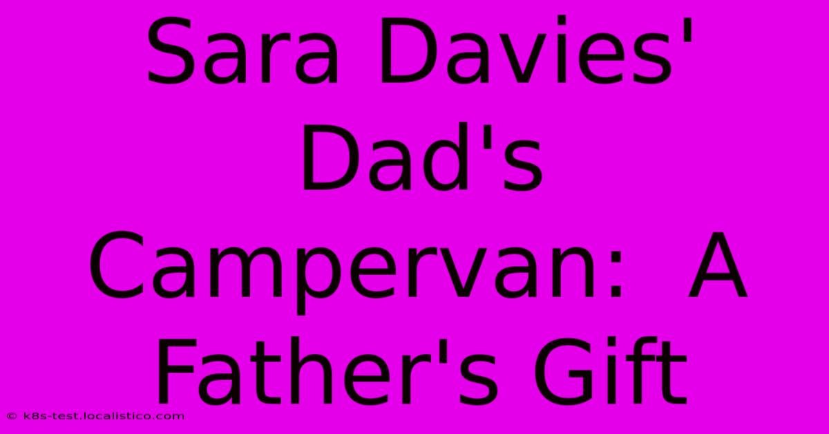 Sara Davies' Dad's Campervan:  A Father's Gift