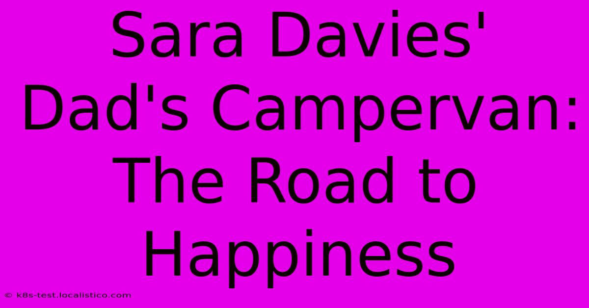 Sara Davies' Dad's Campervan:  The Road To Happiness