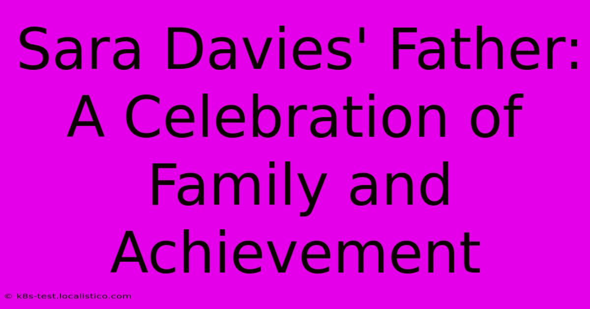 Sara Davies' Father: A Celebration Of Family And Achievement