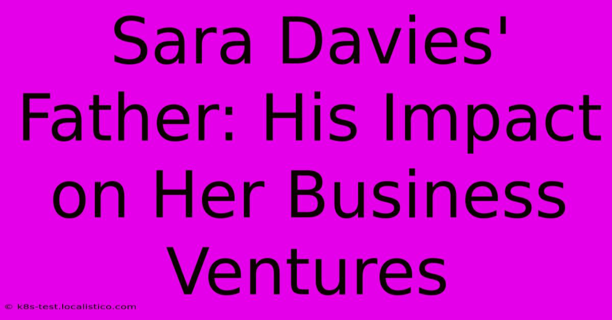 Sara Davies' Father: His Impact On Her Business Ventures